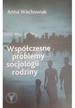 Współczesne problemy socjologii rodziny