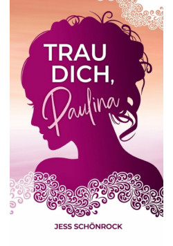 Trau dich, Paulina