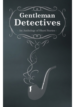 Gentlemen Detectives - An Anthology of Short Stories
