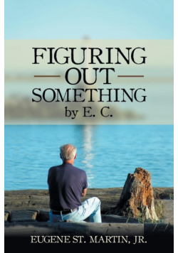 Figuring Out Something by E. C.