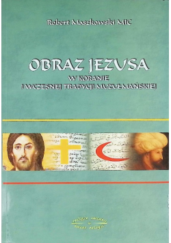Obraz Jezusa w Koranie i wczesnej tradycji muzułmańskiej