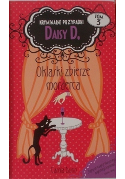 Kryminalne przypadki Daisy D Tom 3 Oklaski zbierze morderca