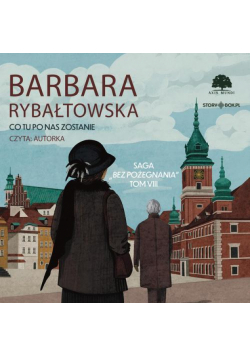 Saga BEZ POŻEGNANIA. Tom 8. Co tu po nas zostanie