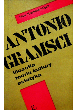 Antonio Gramsci Filozofia teoria kultury estetyka