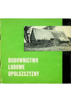Budownictwo ludowe Opolszczyzny