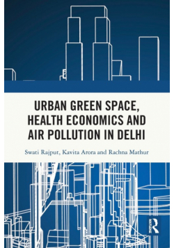 Urban Green Space, Health Economics and Air Pollution in Delhi