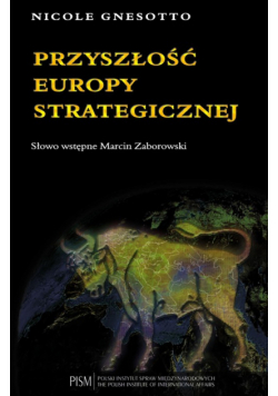 Gnesotto Nicole - Przyszłość Europy strategicznej