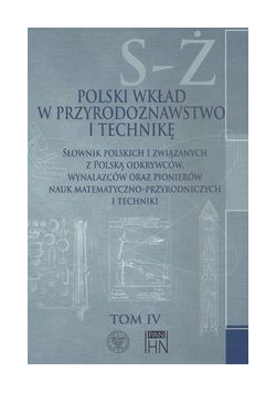 Polski wkład w przyrodoznawstwo i technikę Tom 4 S Ż