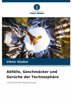 Abfälle, Geschmäcker und Gerüche der Technosphäre