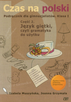 Czas na polski 1 podręcznik część 2 Język giętki, czyli gramatyka do użytku