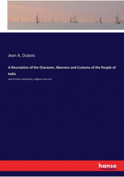 A Description of the Character, Manners and Customs of the People of India
