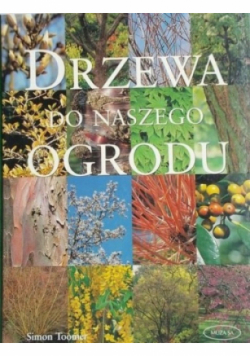 Drzewa do naszego ogrodu