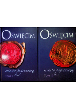Oświęcim miasto pogranicza Tom 1 i 2