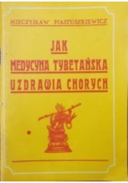 Jak medycyna tybetańska uzdrawia chorych