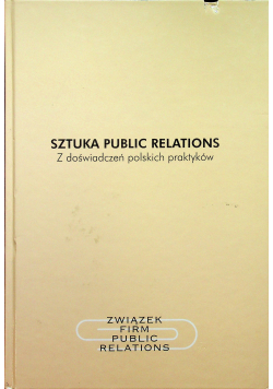 Sztuka Public Relations Z doświadczeń polskich praktyków