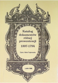 Katalog dokumentów różnej proweniencji 1397 1794