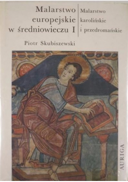 Malarstwo europejskie w średniowieczu Tom I
