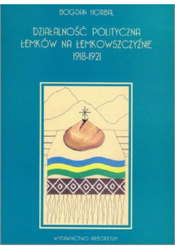 Działalność polityczna Łemków na Łemkowszczyźnie 1918 - 1921