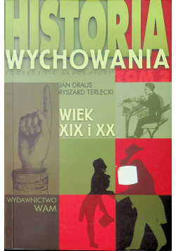 Historia wychowania Wiek XIX i XX Tom 2