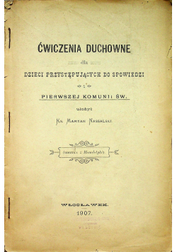 Ćwiczenia duchowe dla dzieci przystępujących do spowiedzi i pierwszej komunii św 1907r