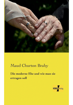 Die moderne Ehe und wie man sie ertragen soll