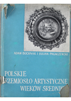 Polskie rzemiosło artystyczne wieków średniowiecznych