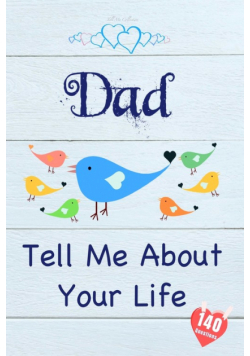 Dad, Tell Me About Your Life