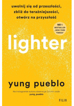 Lighter. Uwolnij się od przeszłości, zbliż do teraźniejszości, otwórz na przyszłość