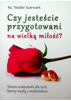 Czy jetsteście przygotowani na wielką miłość