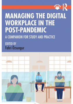 Managing the Digital Workplace in the Post-Pandemic