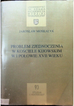Problem zjednoczenia w kościele kijowskim w I połowie XVII wieku