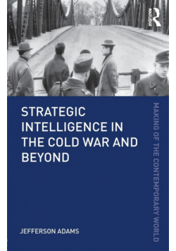 Strategic Intelligence in the Cold War and Beyond