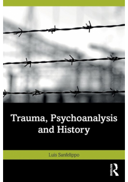 Trauma, Psychoanalysis and History