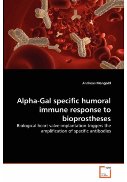 Alpha-Gal specific humoral immune response to bioprostheses
