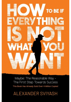 How To Be If Everything Is Not What You Want