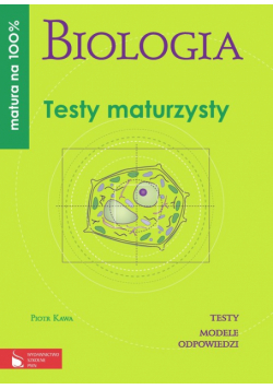 Matura na 100% Biologia Testy maturzysty