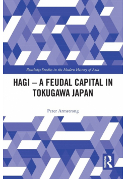 Hagi - A Feudal Capital in Tokugawa Japan