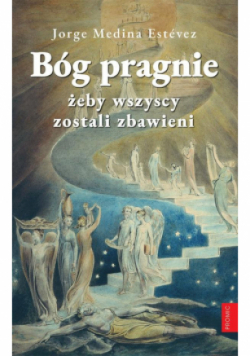 Bóg pragnie, żeby wszyscy zostali zbawieni