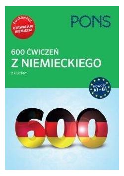 600 ćwiczeń z niem. z kluczem A1-B2 PONS