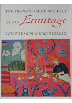 Die franzosische Malerei in der Ermitage von Poussin bis zu Picasso
