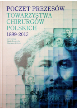 Poczet prezesów Towarzystwa Chirurgów Polskich 1889 - 2013