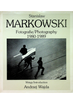 Stanisław Markowski Fotografie Photography 1980 1989