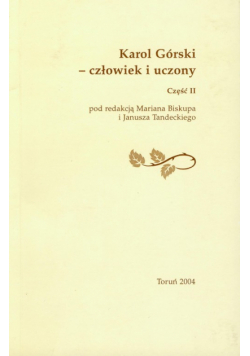 Karol Górski Człowiek i uczony