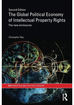 The Global Political Economy of Intellectual Property Rights, 2nd ed