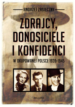 Zdrajcy donosiciele i konfidenci w okupowanej Polsce 1939 1945