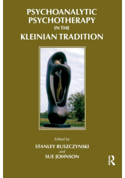 Psychoanalytic Psychotherapy in the Kleinian Tradition