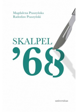 Skalpel '68. Kampania antysemicka w środowisku..