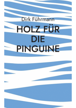 Holz für die Pinguine