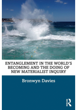 Entanglement in the World's Becoming and the Doing of New Materialist Inquiry