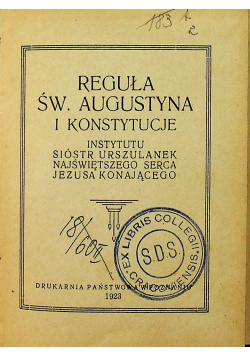 Reguła Św Augustyna i konstytucje instytutu sióstr Urszulanek najświętszego serca Jezusa konającego 1923 r
